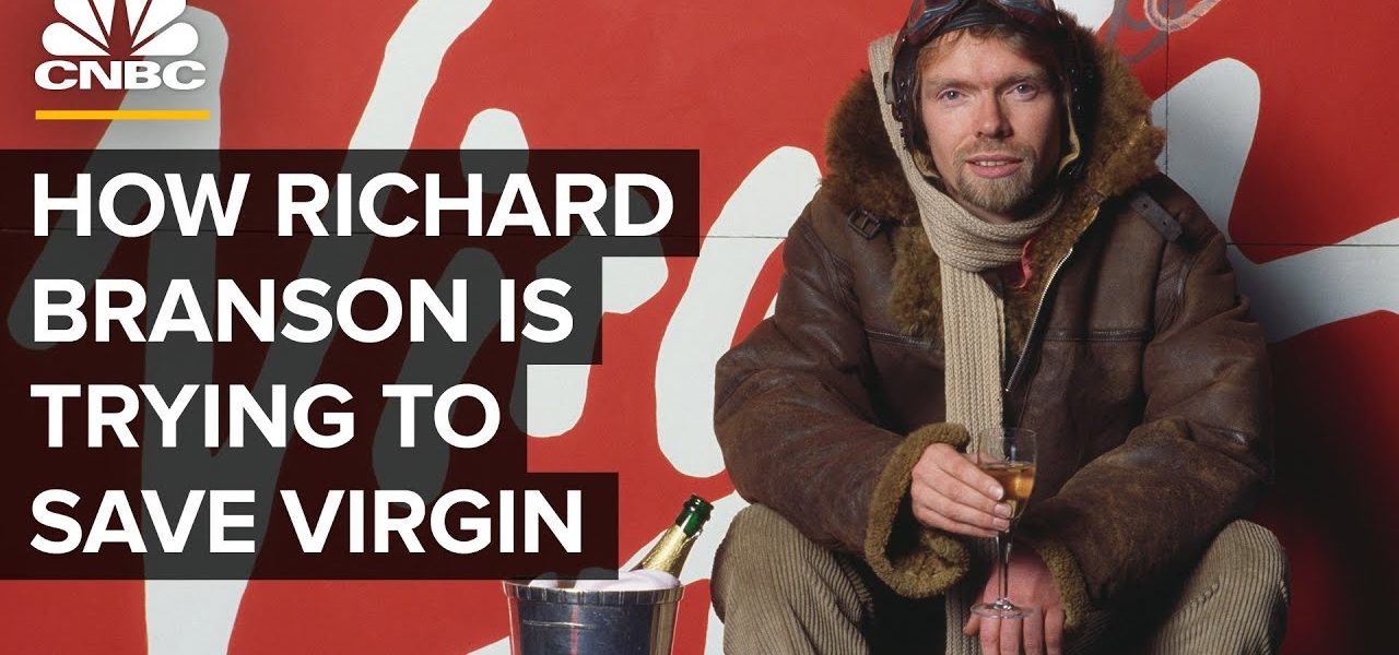 How Richard Branson Is Trying To Save His Virgin Empire