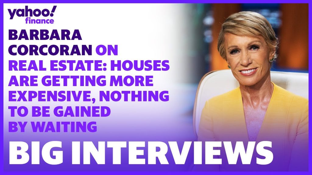 Barbara Corcoran on real estate: Houses are getting more expensive, nothing to be gained by waiting