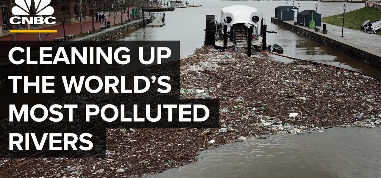 How To Clean Up The World’s Most Polluted Rivers