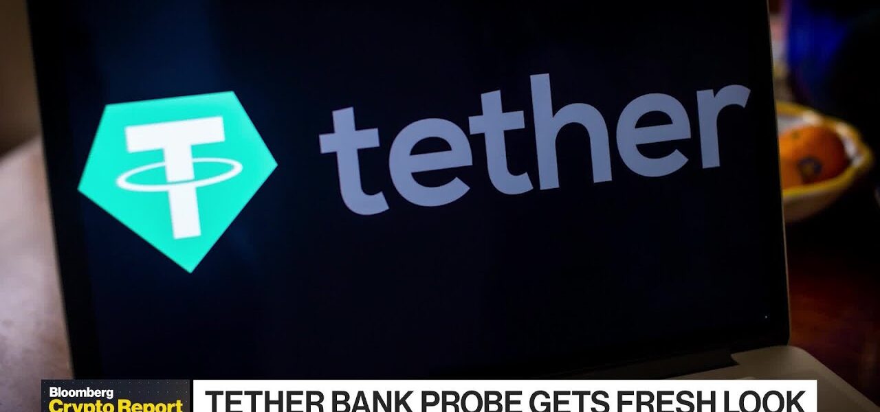 Crypto Report: Tether Bank Probe Gets Fresh Look