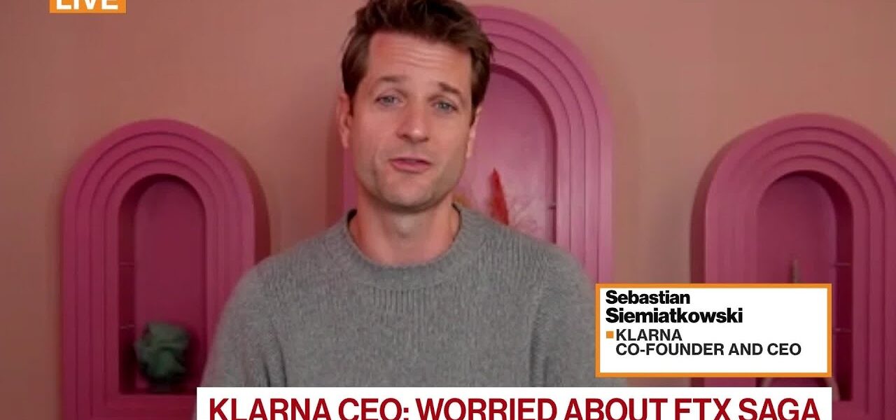 Klarna CEO: FTX Blowup May Lead to Over-Regulation