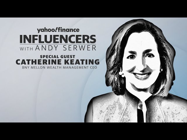 Influencers with Andy Serwer: BNY Mellon’s Catherine Keating on the economy, inflation, and more