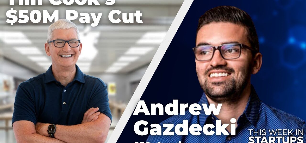 Tim Cook’s M pay cut, CEO compensation packages & Acquire.com’s CEO Andrew Gazdecki | E1658