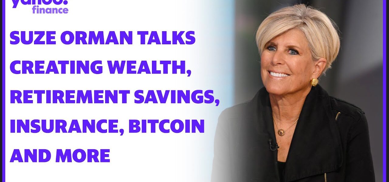 Suze Orman on creating wealth, life insurance, retirement, inflation, investing, bitcoin and more