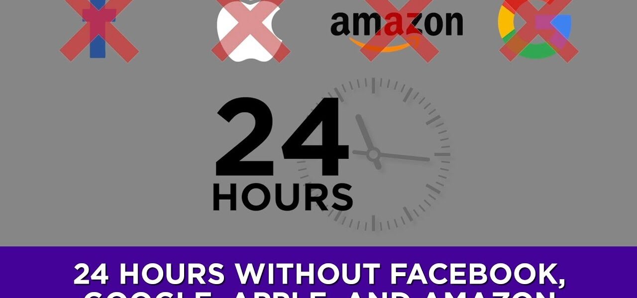 24 hours without Facebook, Google, Apple, and Amazon