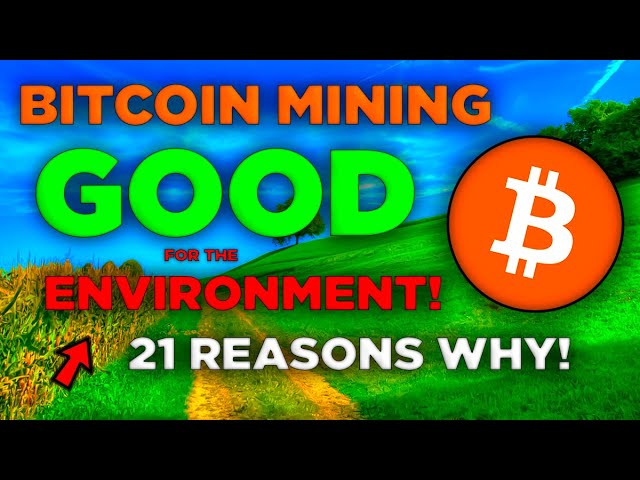 Bitcoin Mining is GOOD for the Environment! 💯 (21 Reasons Why)