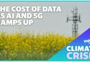 Climate crisis: The environmental cost of data as AI, 5G ramps up