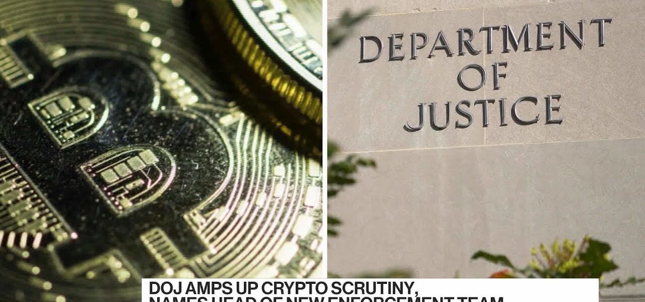 DOJ Amps Up Its Crypto Scrutiny