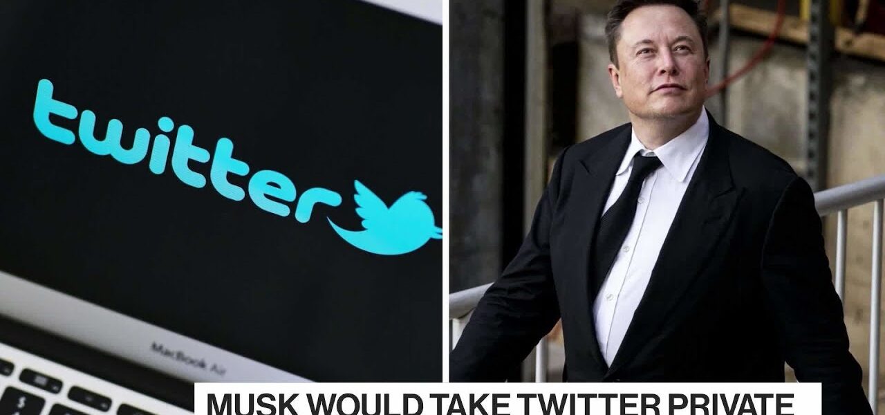 Elon Musk Wants to Take Twitter Private