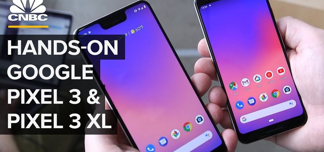 Google Pixel 3 And 3 XL: Hands On