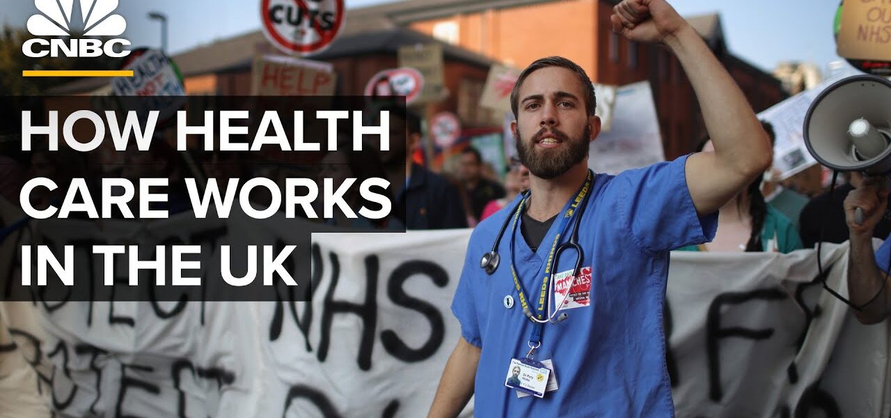 How The United Kingdom’s Health-Care System Works