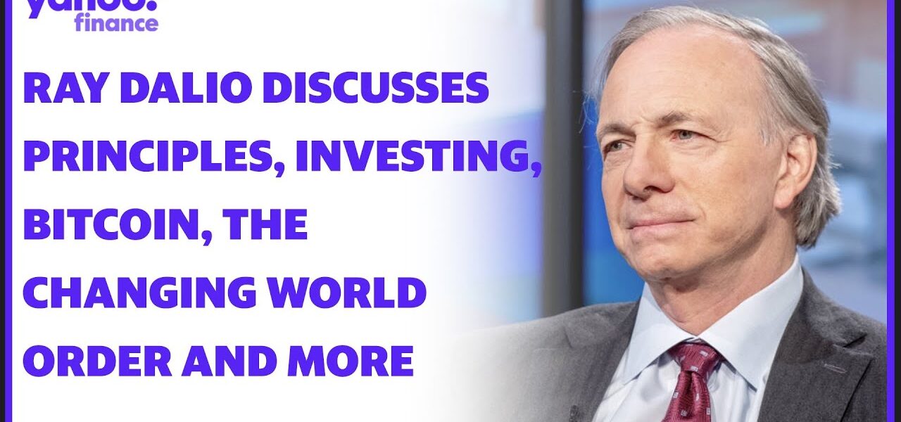 Ray Dalio on ‘Principles,’ The Changing World Order, inflation, investing, bitcoin, and more