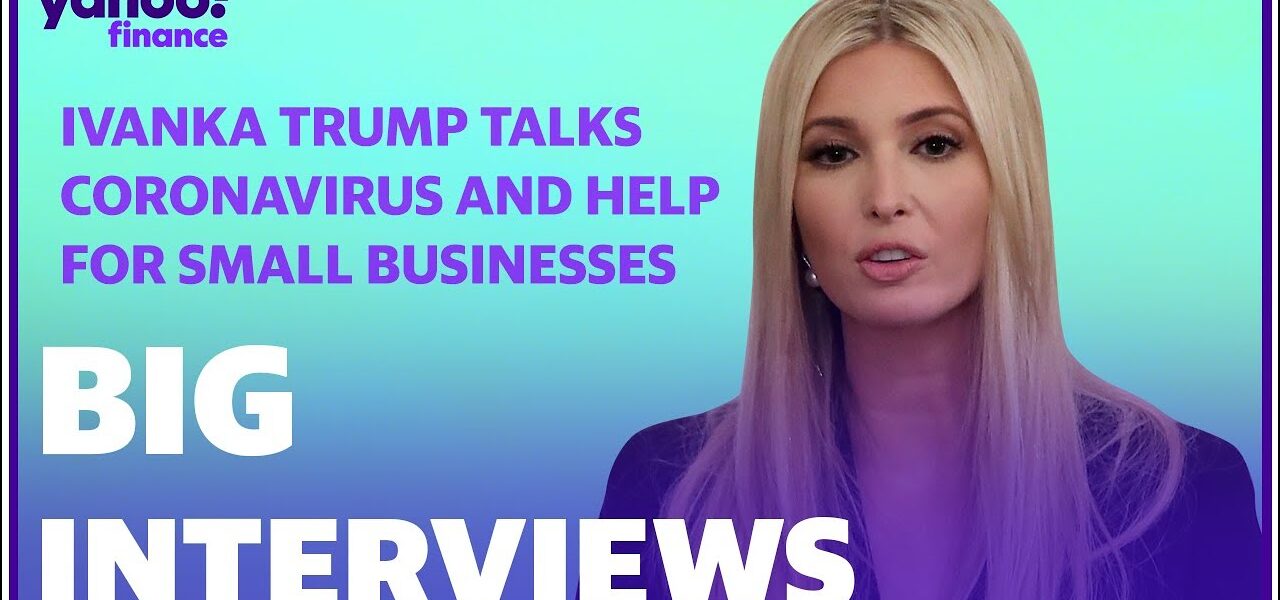 Ivanka Trump on coronavirus stimulus bill and helping small businesses