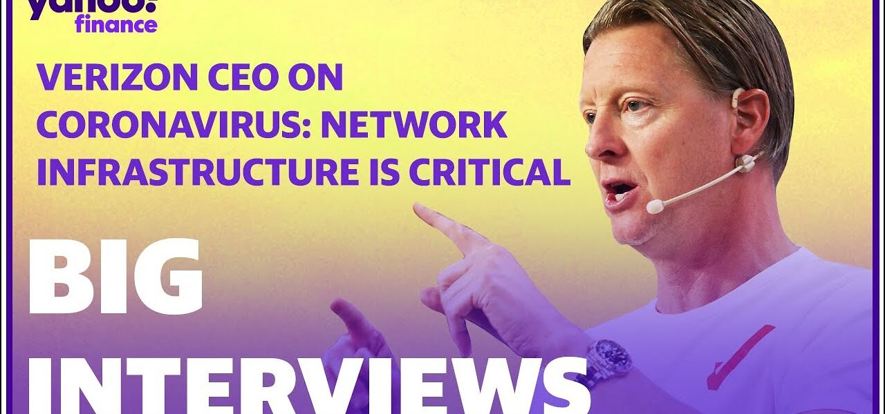 Verizon CEO talks coronavirus: ‘One of the most critical infrastructures is the network’