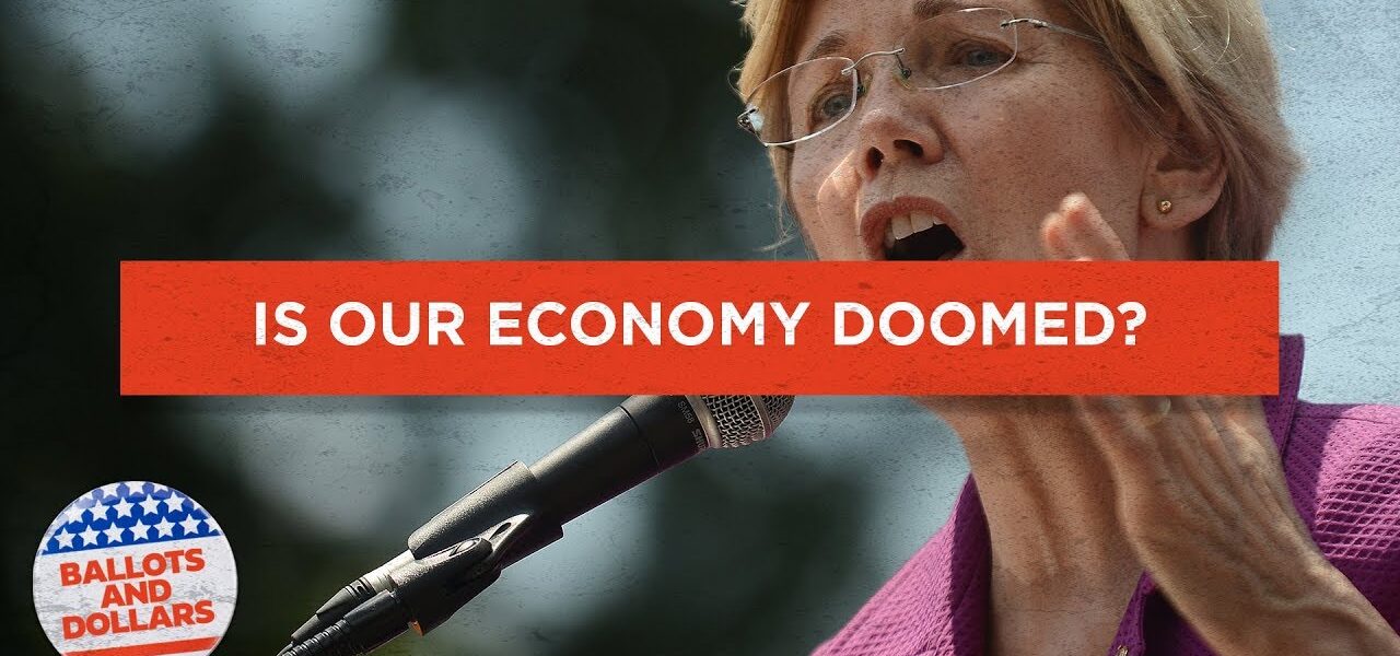 Is Warren Elizabeth hurting the U.S. economy?  Ballots and Dollars Podcast | Episode: 5