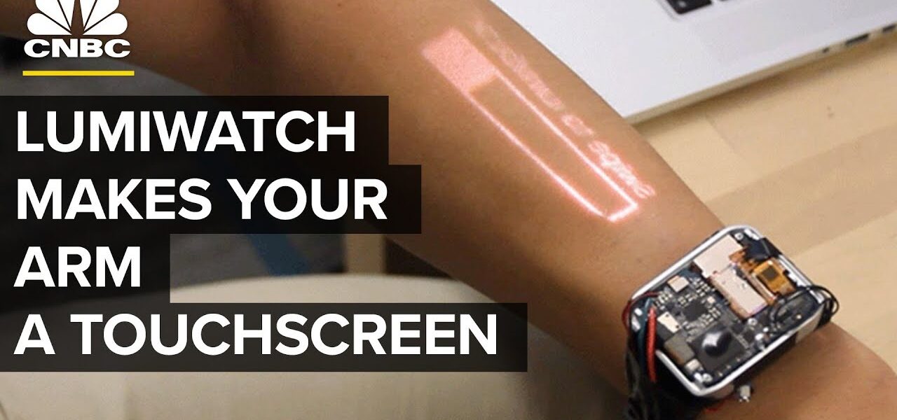 LumiWatch Turns Your Arm Into A Touchscreen | CNBC