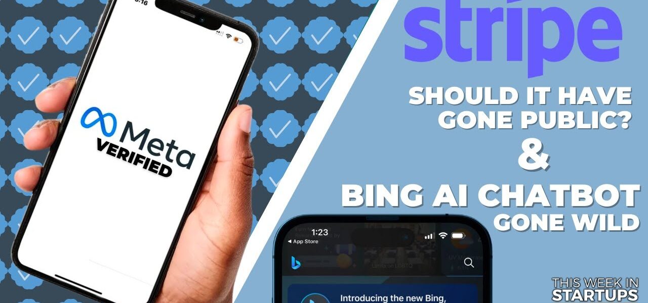 Meta’s paid tier, Bing’s chatbot gone wild, Stripe’s B bill | E1681