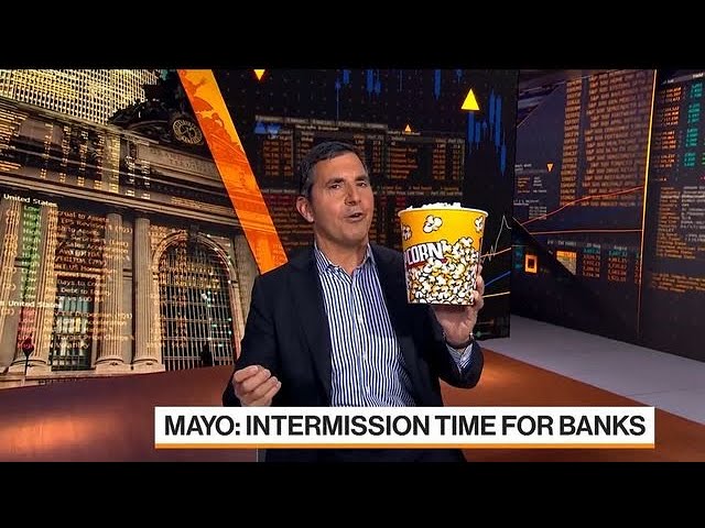 Pass the Popcorn: Banks Are in Intermission Says Mayo