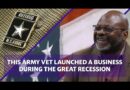 How this Army veteran’s business was able to launch during the Great Recession