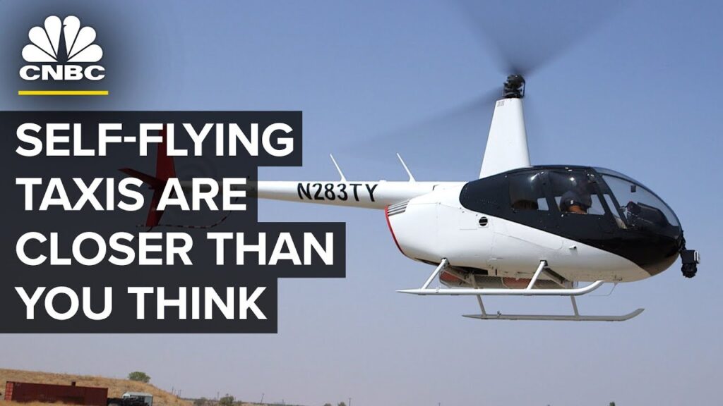 Self-Flying Taxis Are Closer Than You Think