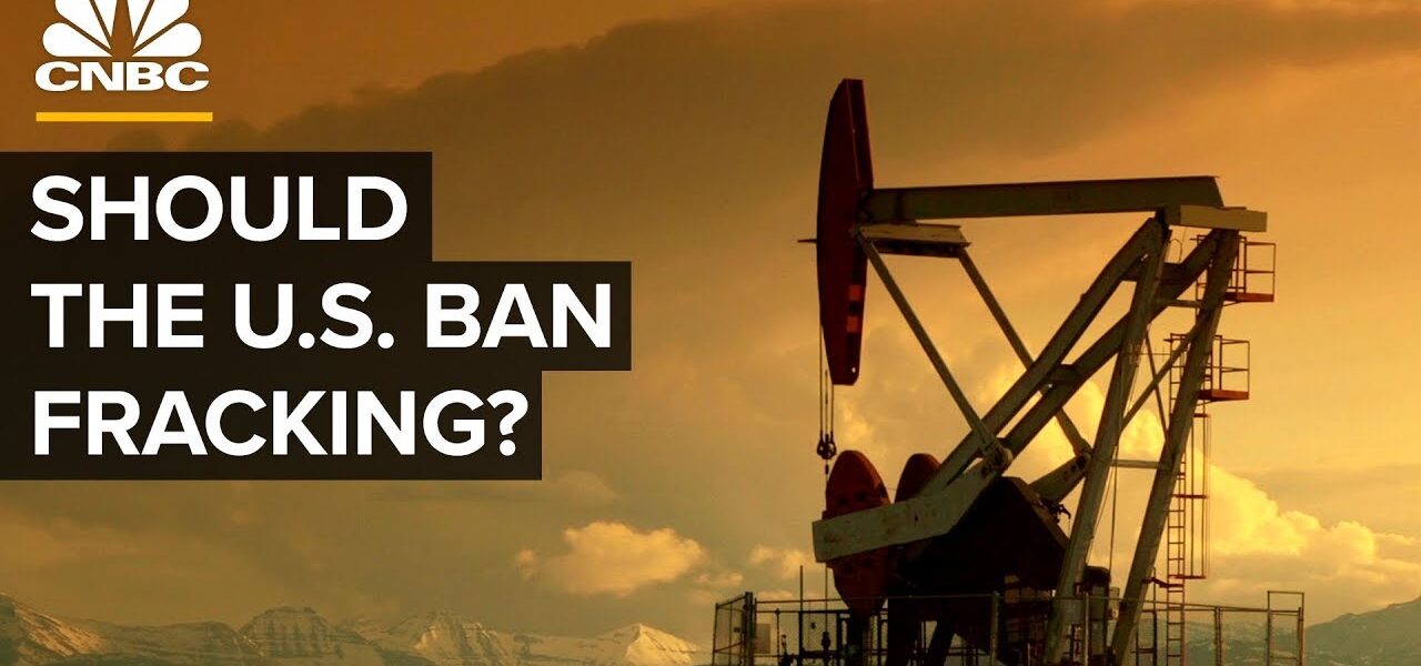 Should The U.S. Ban Fracking?