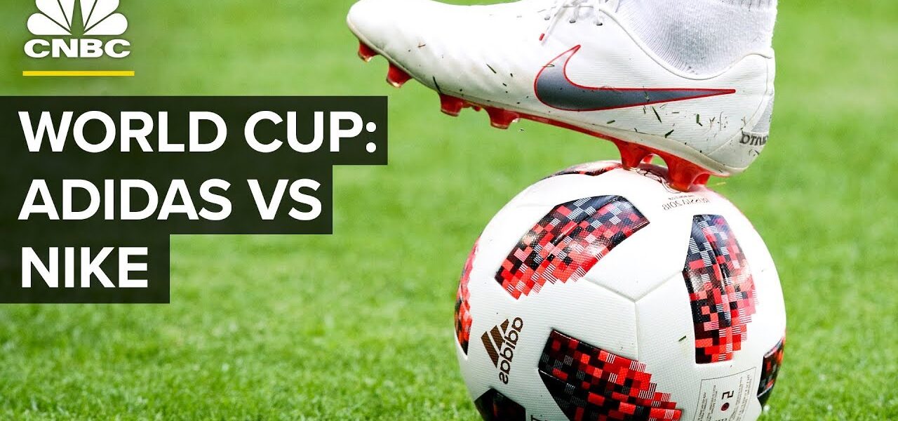 The 2018 FIFA World Cup: Nike And Adidas Face Off