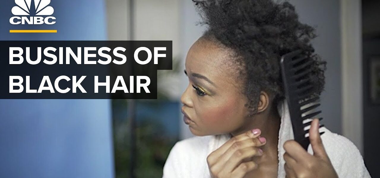 The Business Of Black Hair