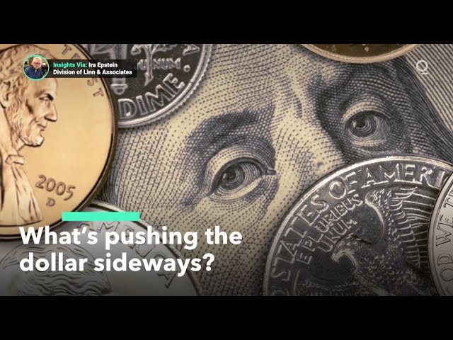 What’s Pushing the U.S. Dollar Sideways?