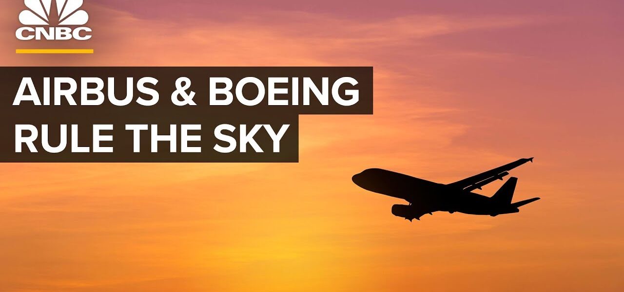 Why Airbus And Boeing Dominate The Sky