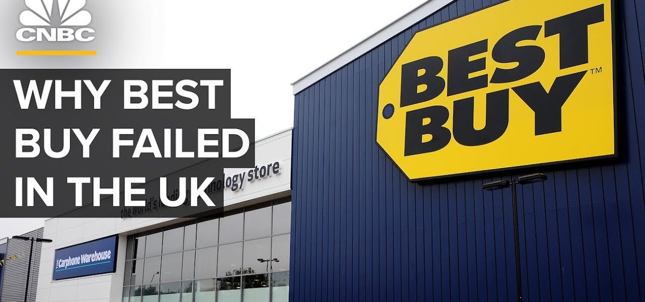 Why Best Buy Failed In The U.K.