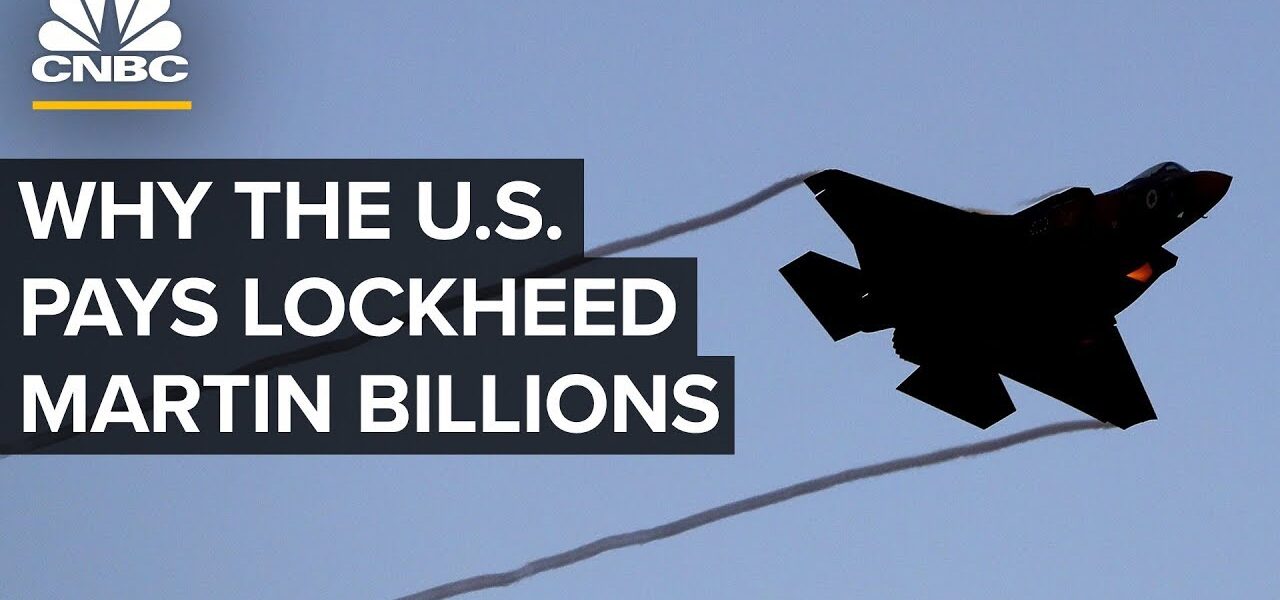 Why The U.S. Government Pays Lockheed Martin Billions