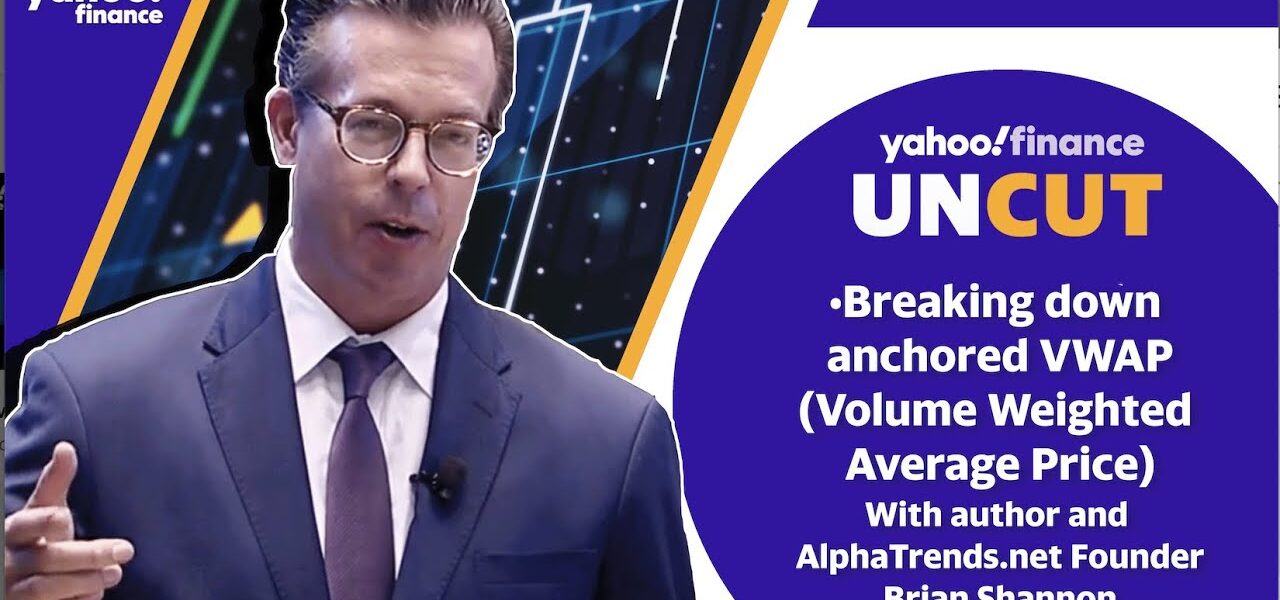 Breaking down anchored VWAP with AlphaTrends.net Founder Brian Shannon, CMT: YF Uncut