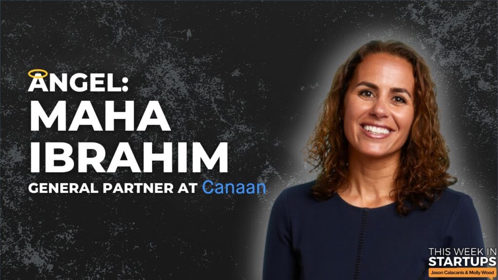 ANGEL: Canaan’s Maha Ibrahim on fund sizing, distribution strategies & early VC days | E1687