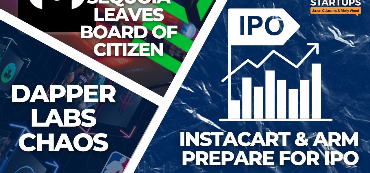 Sequoia resigns from Citizen’s board, IPO window opens, chaos at Dapper Labs | E1691