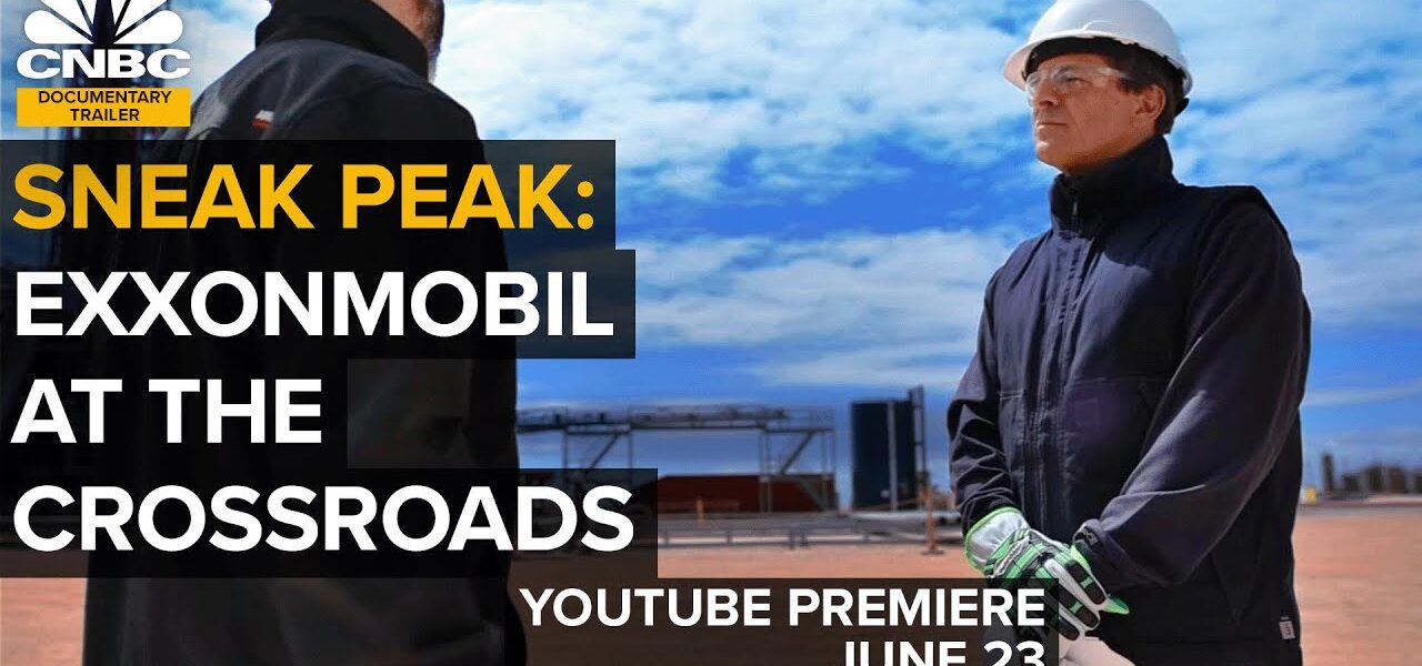 ExxonMobil at the Crossroads: Sneak Peek