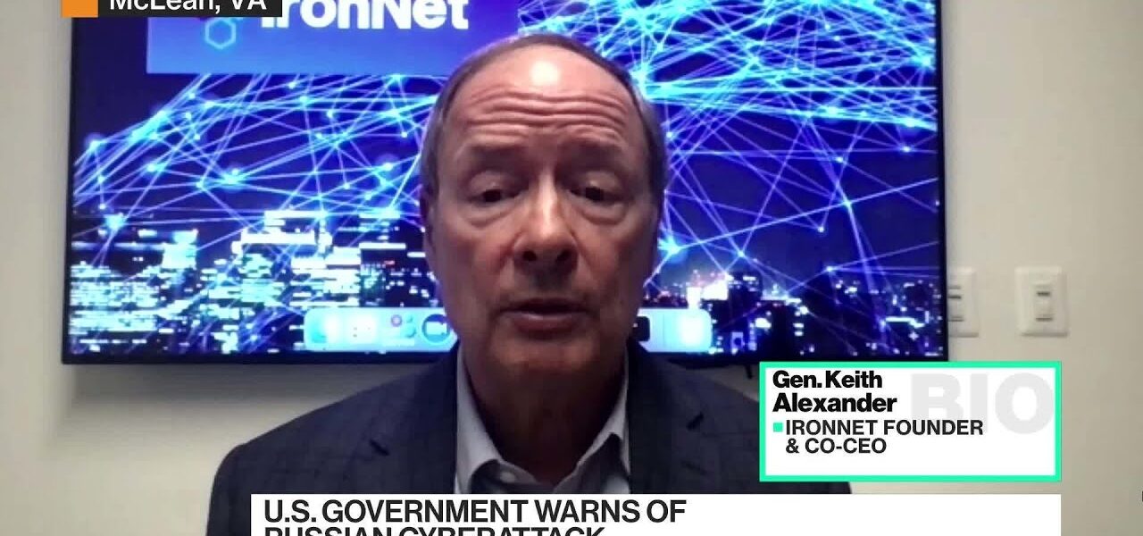 IronNet Chair Keith Alexander on Russia Cyber Tensions