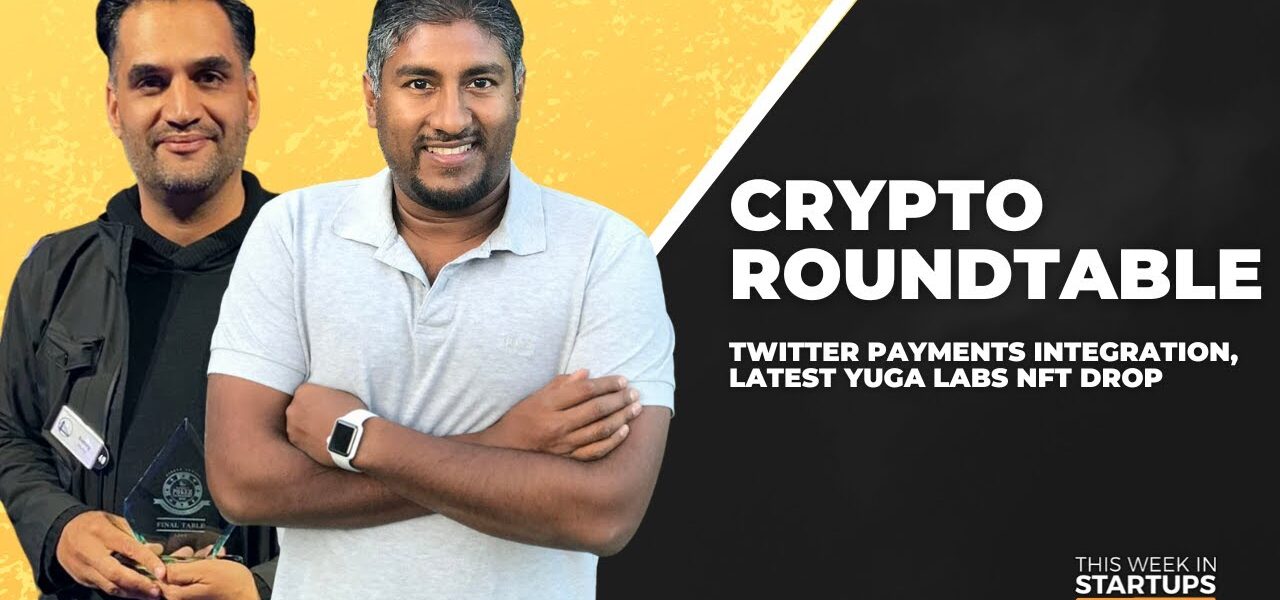 Crypto Roundtable: Twitter payments integration and latest Yuga Labs NFT drop | E1688