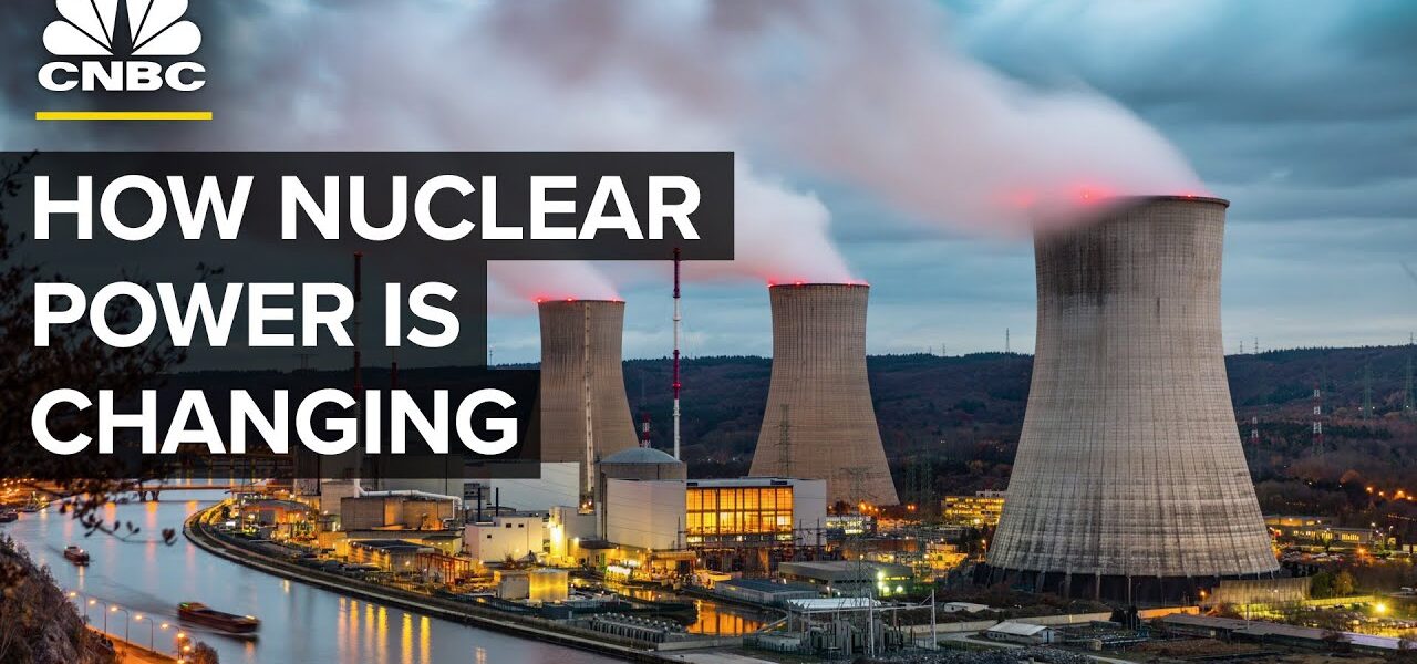 Why Nuclear Energy Is On The Verge Of A Renaissance