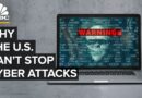 Why The U.S. Can’t Stop Cyber Attacks