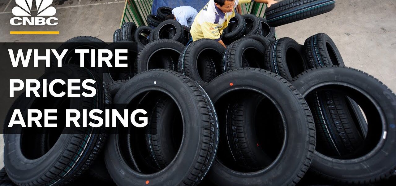 Why Tire Prices Are Rising