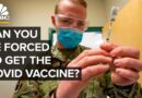 Why You Can Be Forced To Get The Covid Vaccine