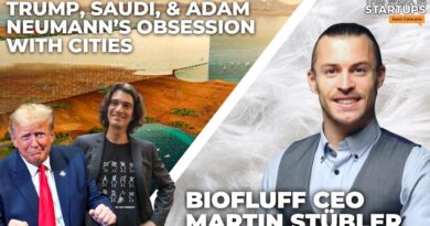 Trump, Saudi, & Adam Neumann’s obsession with cities + BioFluff CEO Martin Stübler | E1712