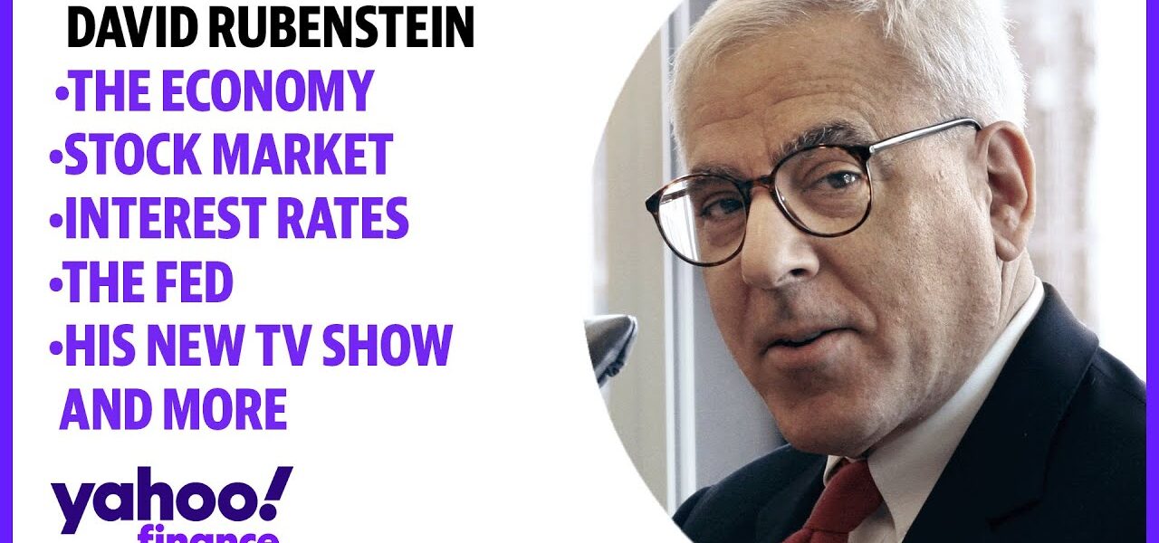 David Rubenstein talks the economy, stock market, interest rates, the Fed, his new show and more