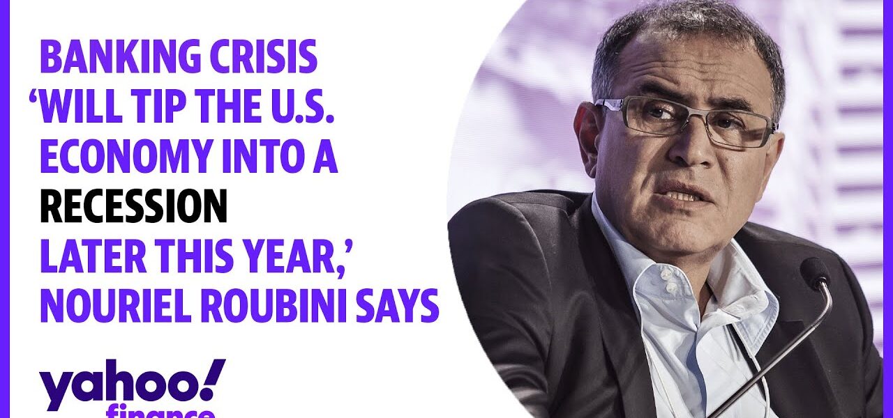 Credit crunch ‘will tip the U.S. economy into a recession later this year,’ Nouriel Roubini says