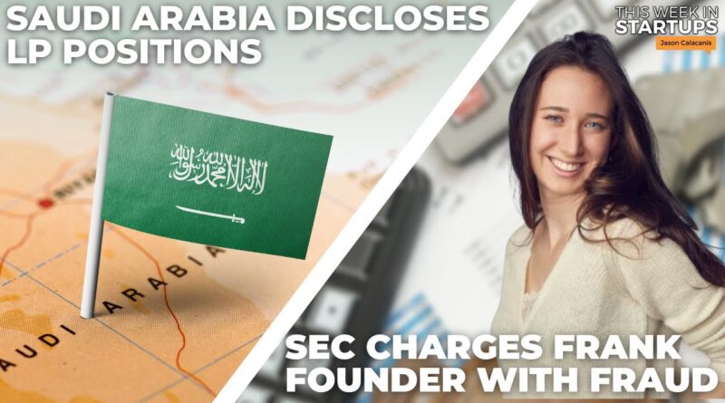 Saudi Arabia discloses LP positions & SEC charges Frank founder with fraud | E1713