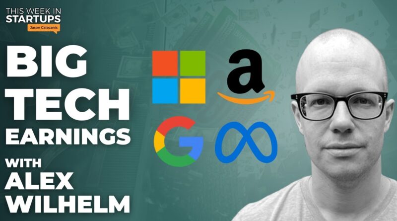 Big Tech earnings breakdown w/TechCrunch’s Alex Wilhelm | E1731