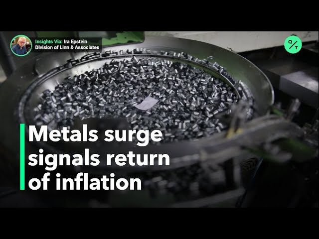 Could we see inflation come back? Take a look at the metals market.