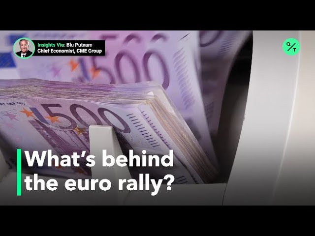 Here’s why the euro is appreciating to the U.S. dollar