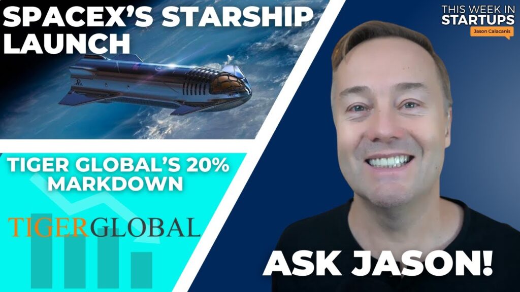 SpaceX’s Starship launch, Tiger Global’s 20% markdown + Ask Jason! | E1726