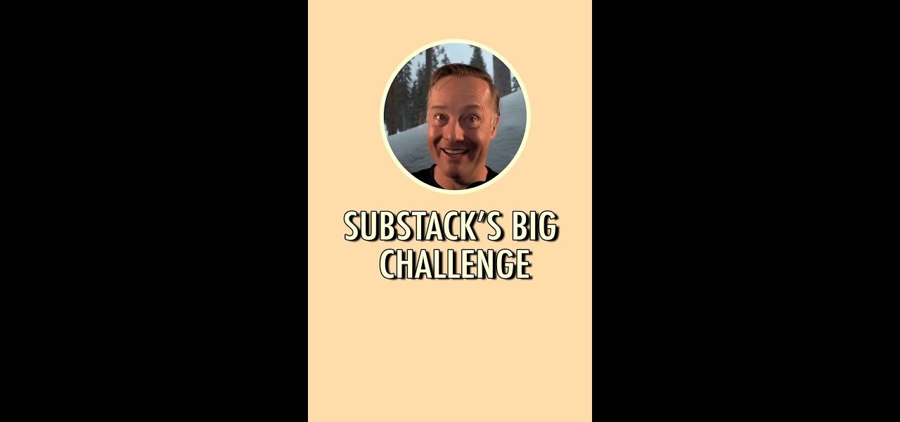 Substack’s big challenge